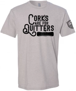 Bare Arms Gear Corks Are For Quitters T-Shirt BA Trading Mens Apparel