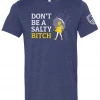 Bare Arms Gear Don't Be A Salty Bitch T-Shirt BA Trading Mens Apparel