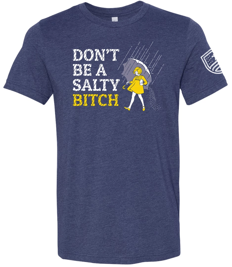 Bare Arms Gear Don't Be A Salty Bitch T-Shirt BA Trading Mens Apparel