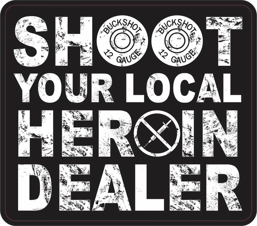 Bare Arms Gear Shoot Your Local Heroin Dealer Stickers